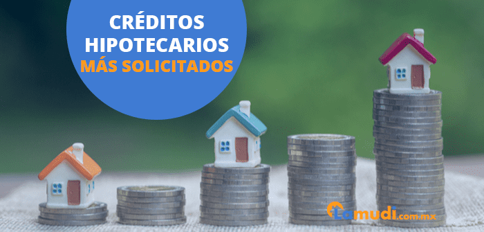 Créditos hipotecarios más solicitados en México 2022 | Lamudi